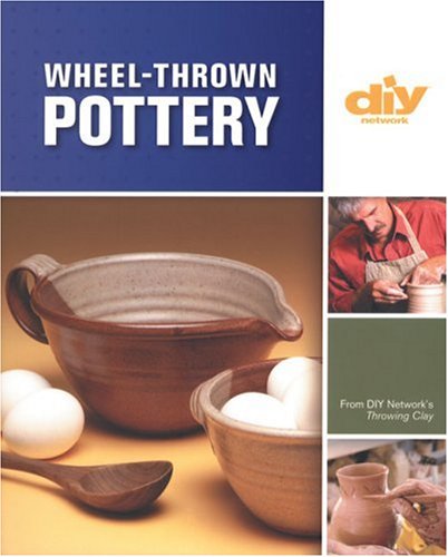 WheelThrown Pottery (DIY): An Illustrated Guide of Basic Techniques from the Hit DIY Show Throwing Clay,Used