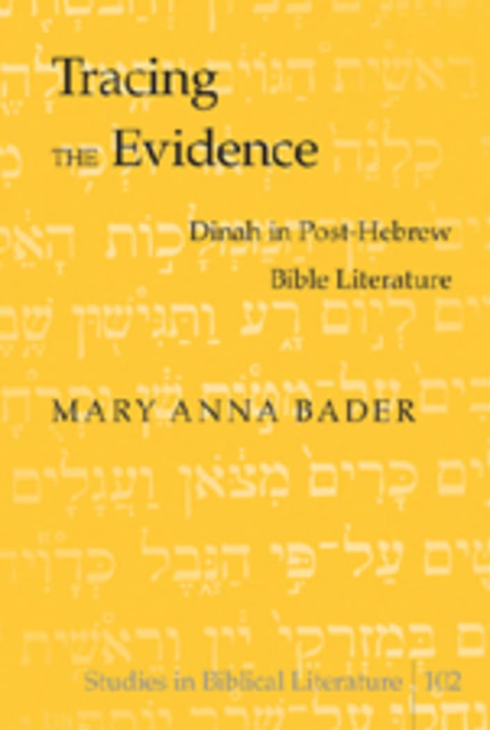 Tracing The Evidence: Dinah In Posthebrew Bible Literature (Studies In Biblical Literature),Used