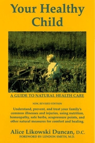 Your Healthy Child: A Guide To Natural Health Care