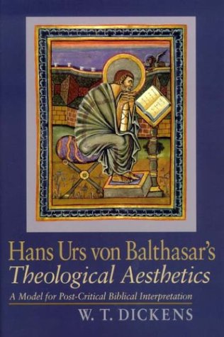 Hans Urs Von Balthasar's Theological Aesthetics: A Model for PostCritic Biblical Interpretation,Used