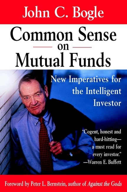 Common Sense On Mutual Funds: New Imperatives For The Intelligent Investor,New