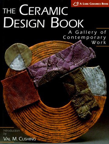 The Ceramic Design Book: A Gallery of Contemporary Work (A Lark Ceramics Book),Used