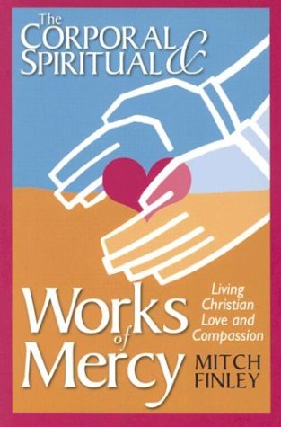 The Corporal & Spiritual Works of Mercy: Living Christian Love and Compassion,Used