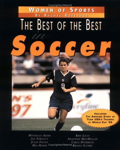 The Best of the Best in Soccer (Women of Sports),Used