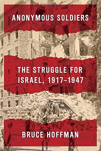 Anonymous Soldiers: The Struggle For Israel, 19171947,Used