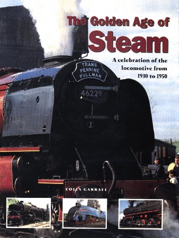 The Golden Age of Steam: A Celebration of the Locomotive from 1830 to 1950,Used