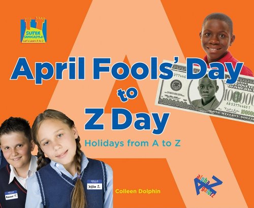 April Fools' Day to Z Day: Holidays from A to Z (Super Sandcastle: Let's Learn A to Z),Used