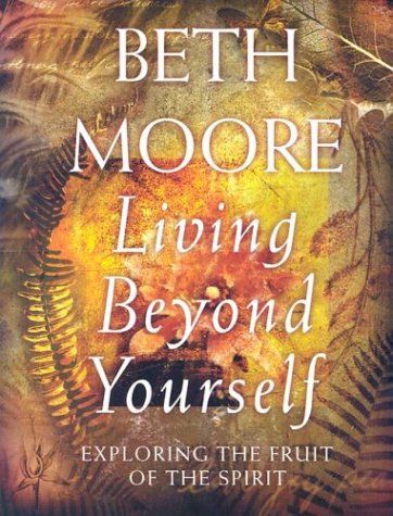 Living Beyond Yourself: Exploring The Fruit Of The Spirit,New