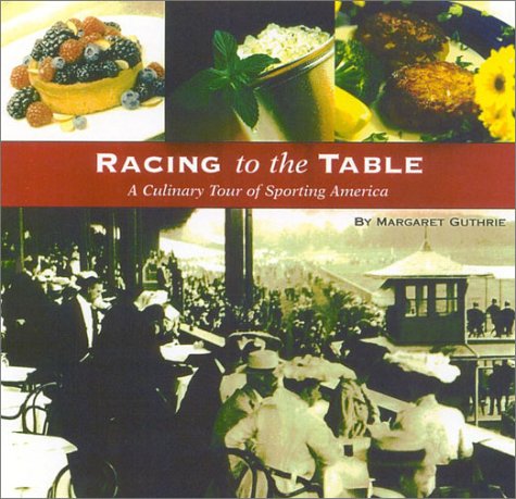 Racing to the Table: A Culinary Tour of Sporting America,Used