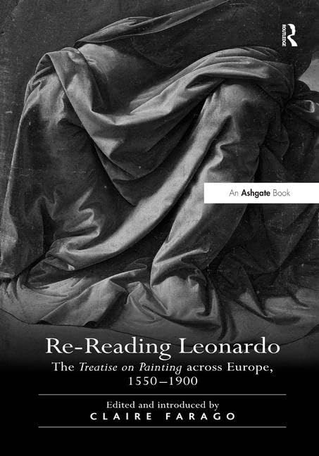 ReReading Leonardo: The Treatise on Painting across Europe, 15501900,Used
