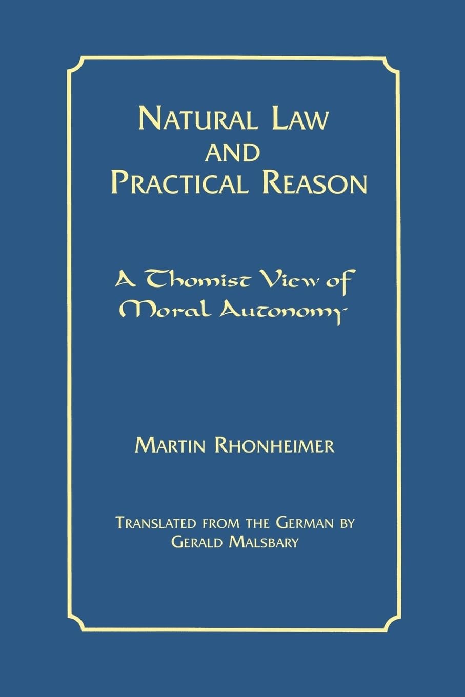 Natural Law and Practical Reason: A Thomist View of Moral Autonomy (Moral Philosophy and Moral Theology),Used