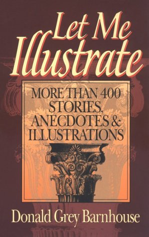 Let Me Illustrate: More Than 400 Stories, Anecdotes & Illustrations,Used