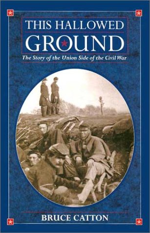 This Hallowed Ground: The Story Of The Union Side Of The Civil War,New