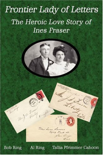 Frontier Lady of Letters  The Heroic Love Story of Ines Fraser,Used