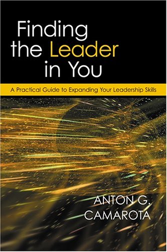 Finding the Leader in You: A Practical Guide to Expanding Your Leadership Skills,Used