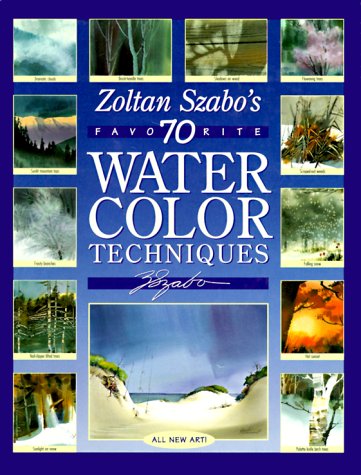 Zoltan Szabo'S 70 Favorite Watercolor Techniques