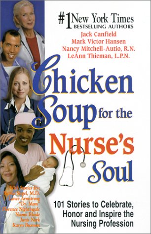 Chicken Soup for the Nurse's Soul: 101 Stories of Nursing, Nursing and More Nursing (Chicken Soup for the Soul),Used