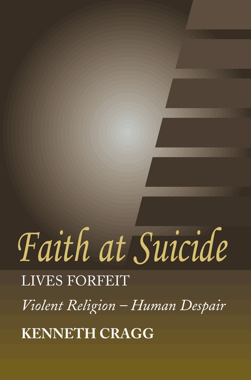 Faith at Suicide: Lives in Forfeit Violent Religion Human Despair,Used