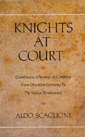 Knights at Court: Courtliness, Chivalry, and Courtesy from Ottonian Germany to the Italian Renaissance,Used