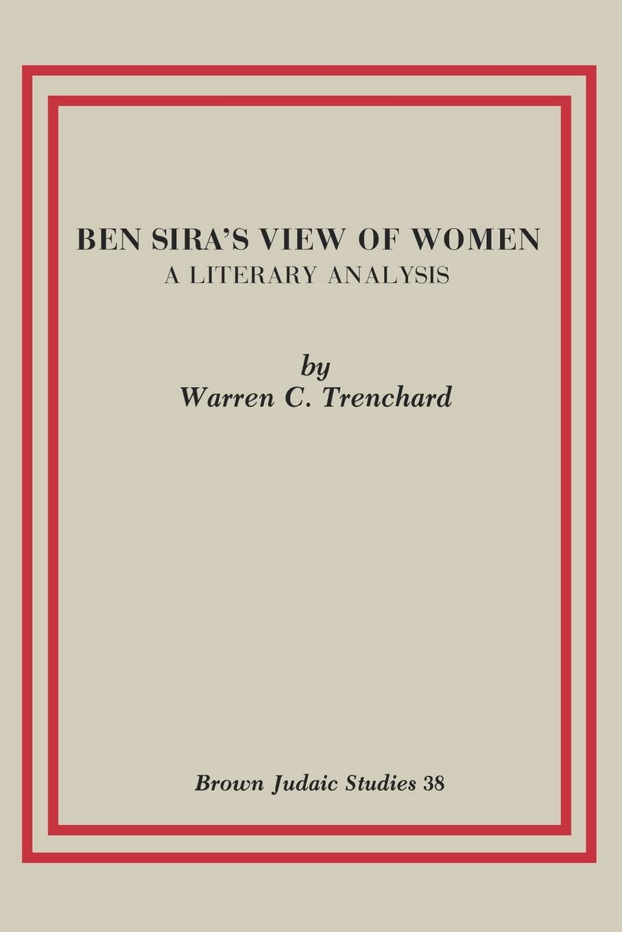 Ben Sira's View of Women: A Literary Analysis (Brown Judaic Studies),Used