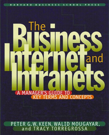 The Business Internet and Intranets: A Manager's Guide to Key Terms and Concepts,Used