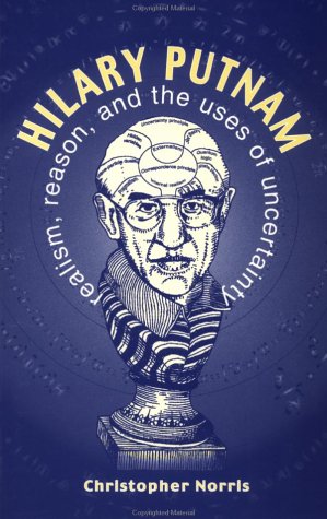 Hilary Putnam: Realism, Reason and the Uses of Uncertainty,Used