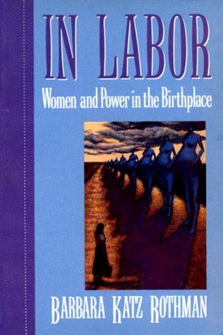 In Labor: Women and Power in the Birthplace,Used