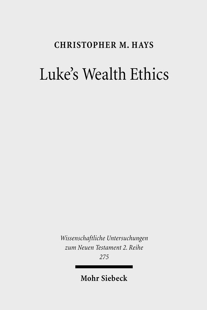 Luke's Wealth Ethics: A Study in Their Coherence and Character (Wissenschaftliche Untersuchungen Zum Neuen Testament 2.Reihe),Used