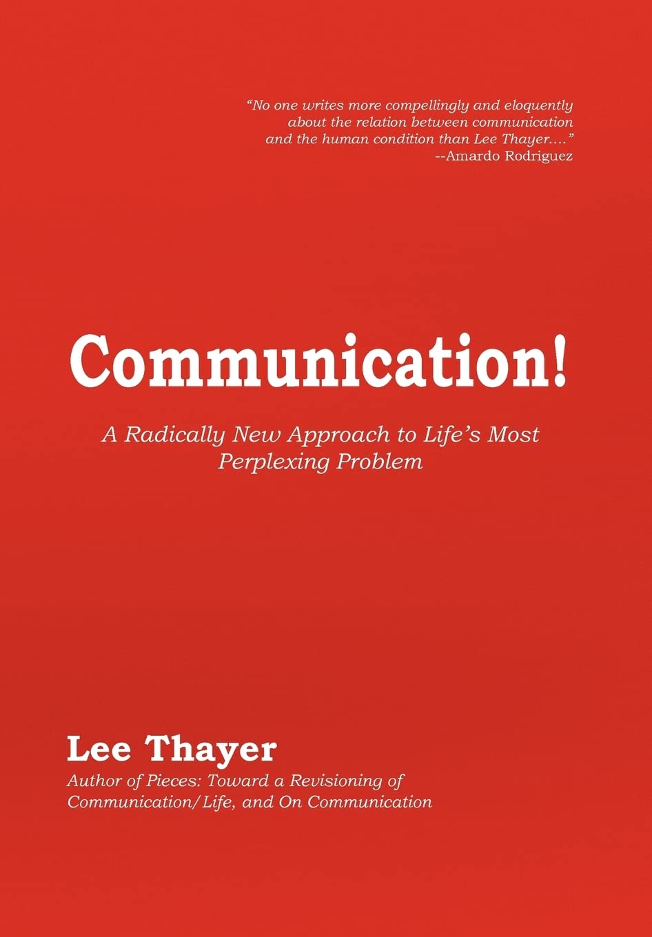 Communication!: A Radically New Approach to Life's Most Perplexing Problem,Used
