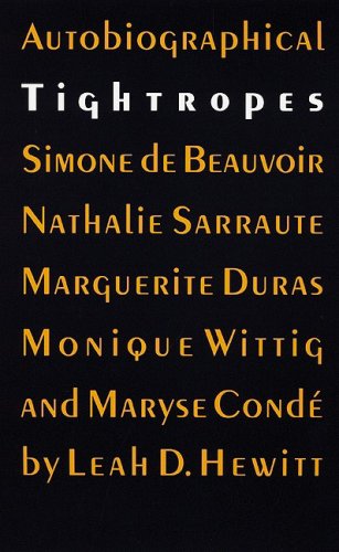 Autobiographical Tightropes: Simone De Beauvoir, Nathalie Sarraute, Marguerite Duras, Monique Wittig, And Maryse Cond,Used