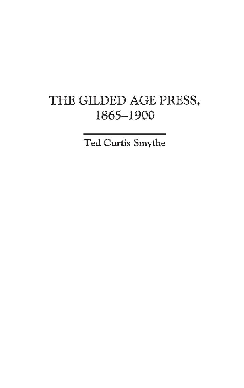 The Gilded Age Press, 18651900 (The History Of American Journalism)-used