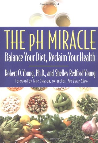 The Ph Miracle: Balance Your Diet, Reclaim Your Health,New