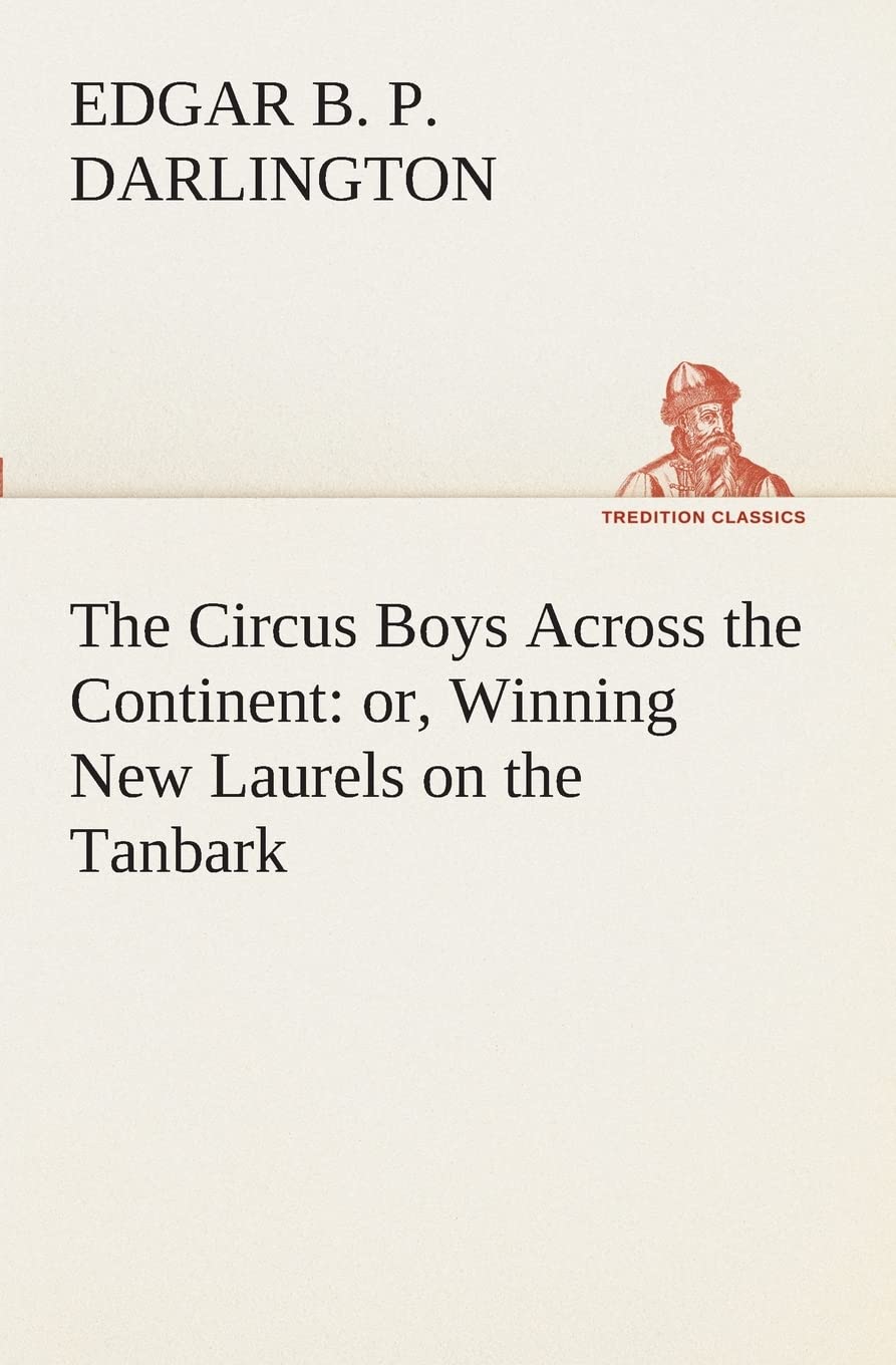 The Circus Boys Across the Continent: or, Winning New Laurels on the Tanbark,Used