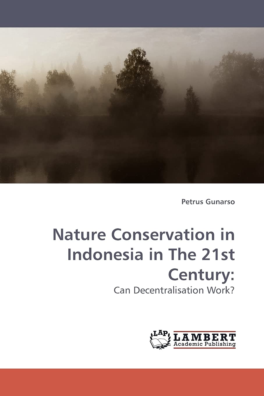 Nature Conservation in Indonesia in The 21st Century:: Can Decentralisation Work?,Used