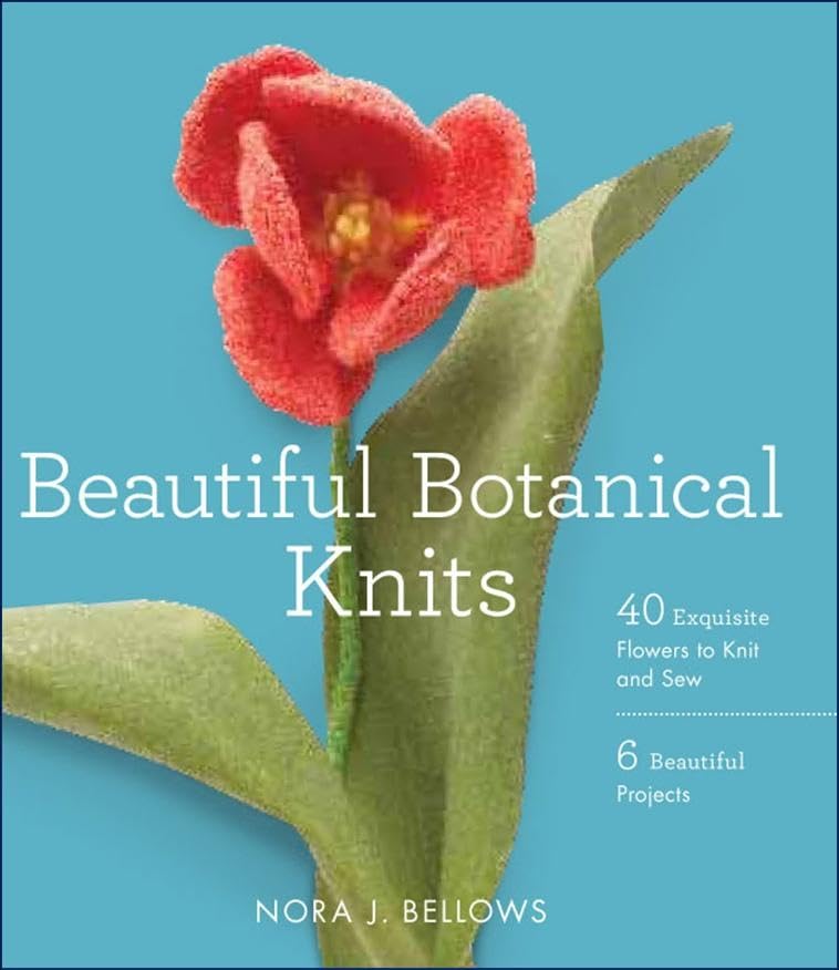 Beautiful Botanical Knits: 40 Exquisite Knitted Flowers, 6 Beautiful Projects,Used