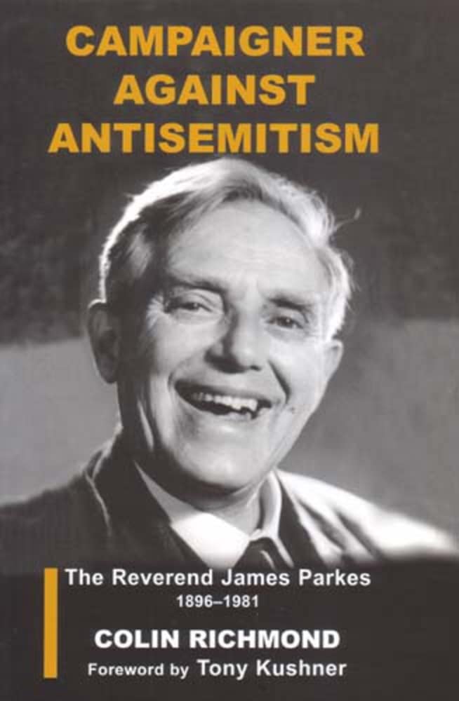 Campaigner Against Antisemitism: The Reverend James Parkes 18961981 (Parkeswiener Series On Jewish Studies),Used