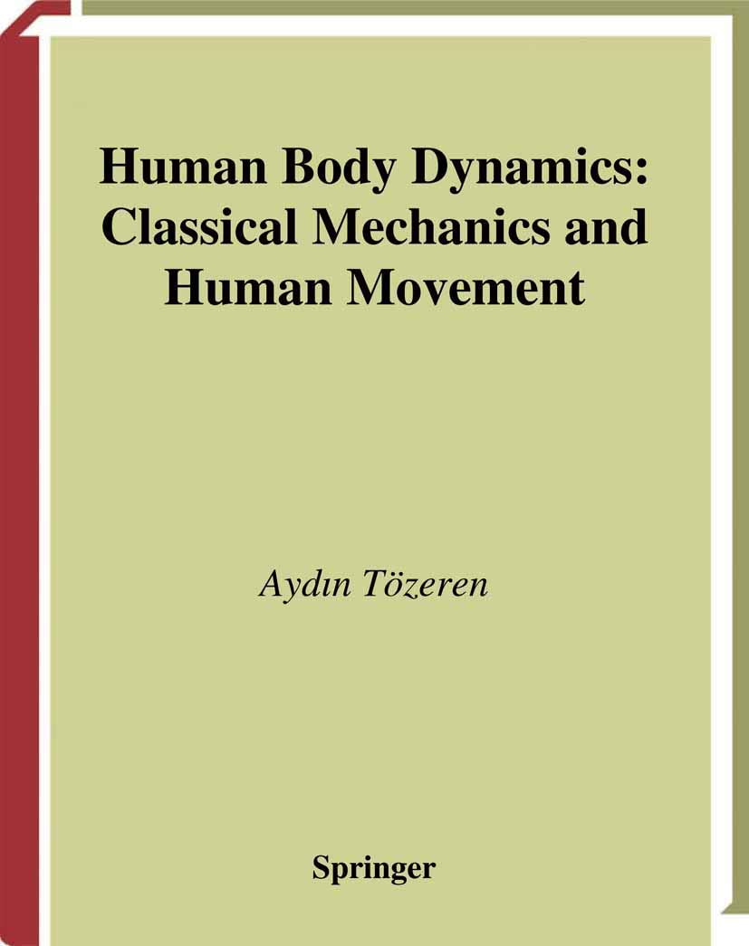 Human Body Dynamics: Classical Mechanics And Human Movement,New