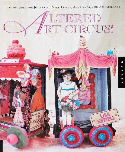 Altered Art Circus: Techniques for Journals, Paper Dolls, Art Cards, and Assemblages,Used