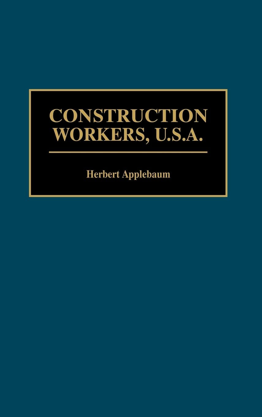 Construction Workers, U.S.A.: (Contributions in Labor Studies),Used