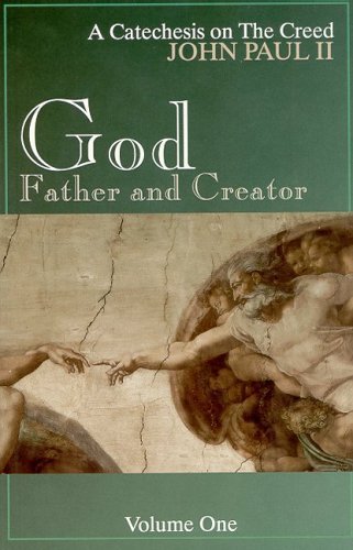 God, Father and Creator, Vol. 1 (A Catechesis on the Creed),New