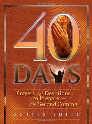 40 Days: Prayers And Devotions To Prepare For The Second Coming