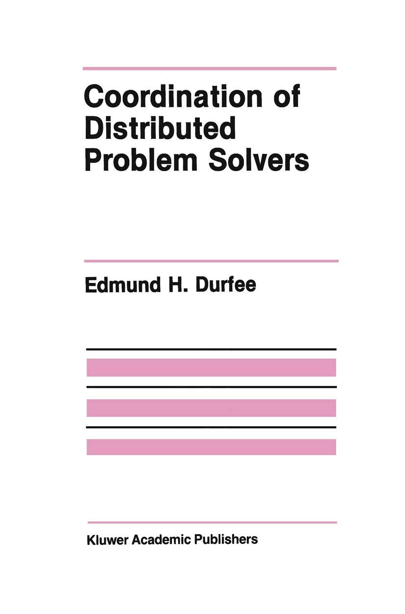 Coordination of Distributed Problem Solvers (The Springer International Series in Engineering and Computer Science, 55),Used