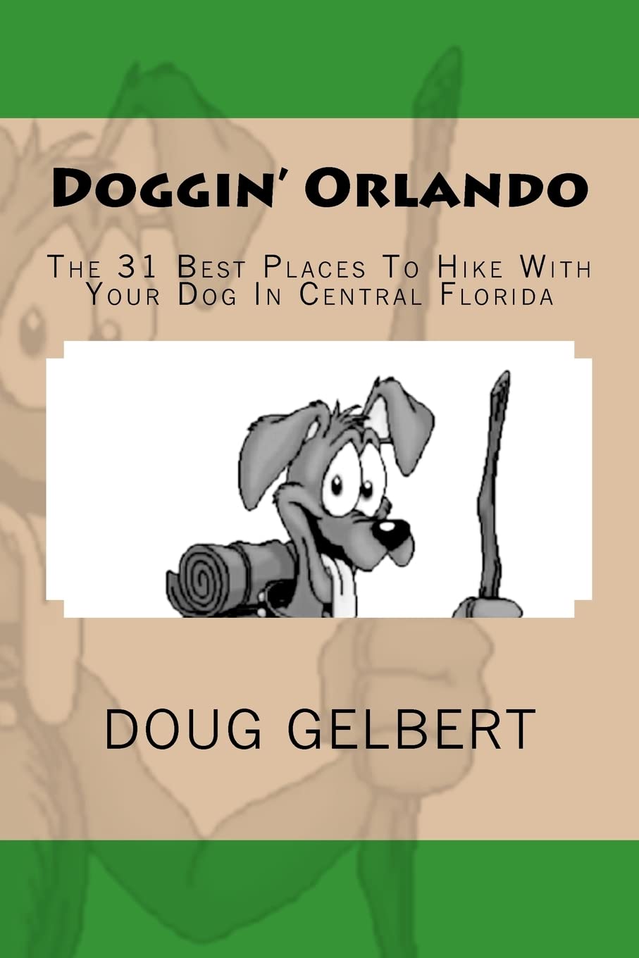Doggin' Orlando: The 31 Best Places To Hike With Your Dog In Central Florida (Hike With Your Dog Guidebooks),Used