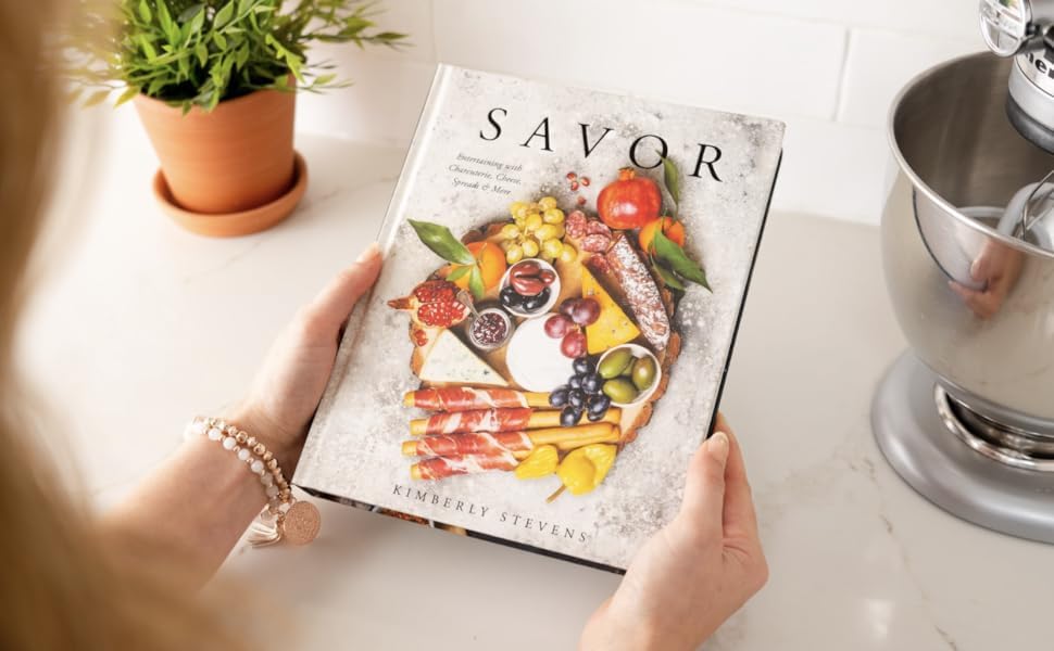 Savor: Entertaining with Charcuterie, Cheese, Spreads and More! (Over 100 Delicious Recipes and Pairings for Memorable Snacking ,New