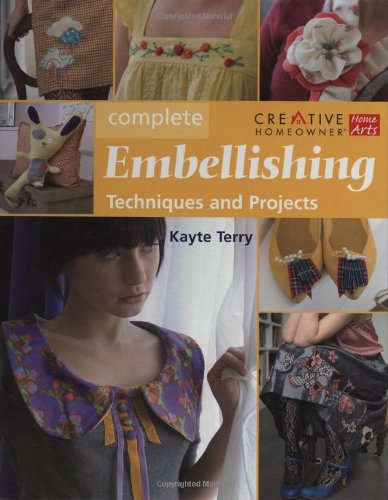 Complete Embellishing: Easy Techniques and Over 30 Great Projects,Used