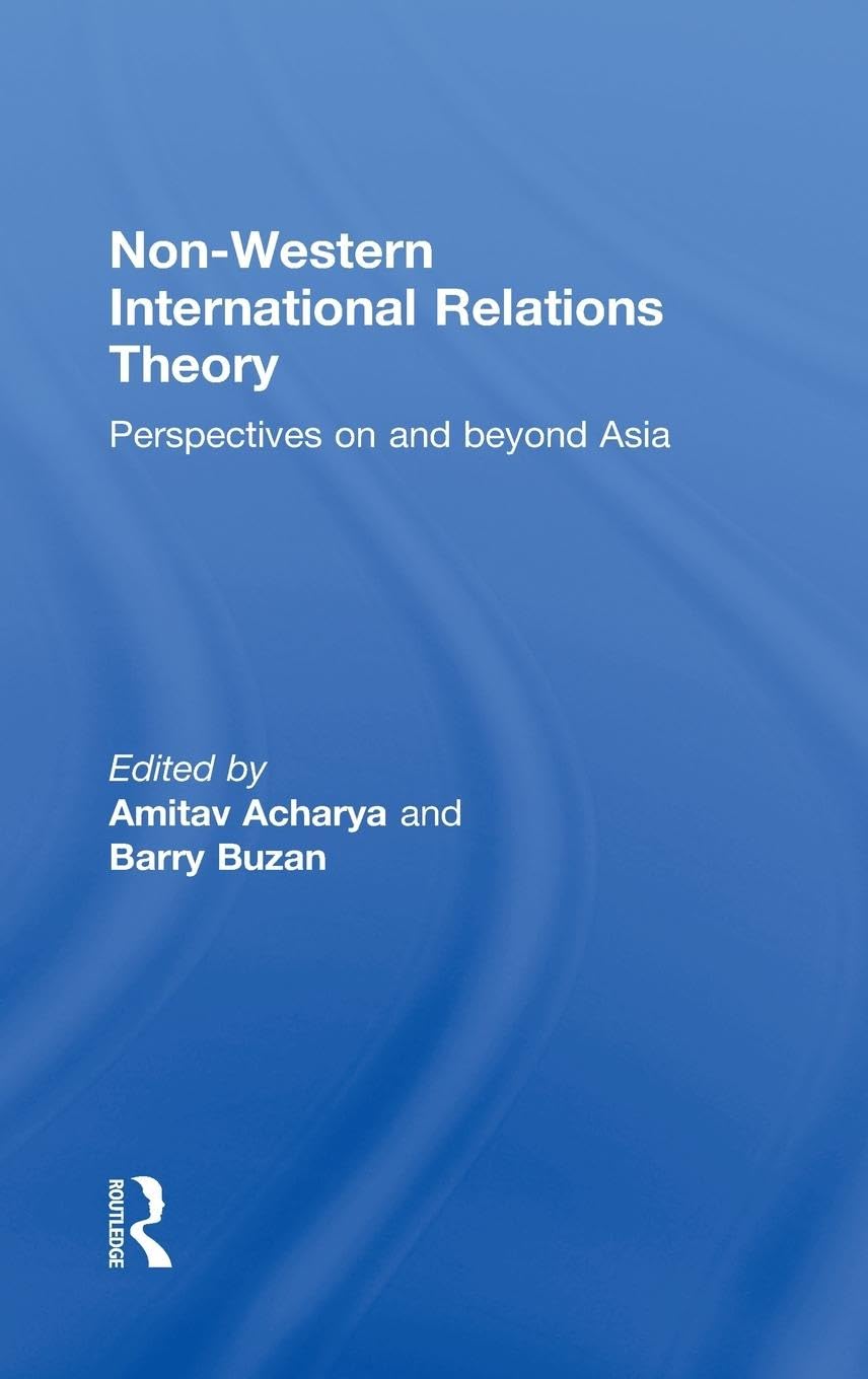 NonWestern International Relations Theory: Perspectives On and Beyond Asia,Used