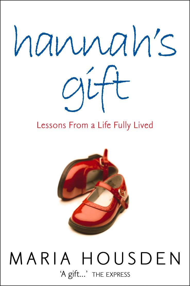Hannahs Gift: Lessons from a Life Fully Lived,Used