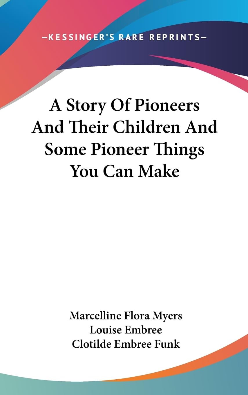 A Story Of Pioneers And Their Children And Some Pioneer Things You Can Make,Used