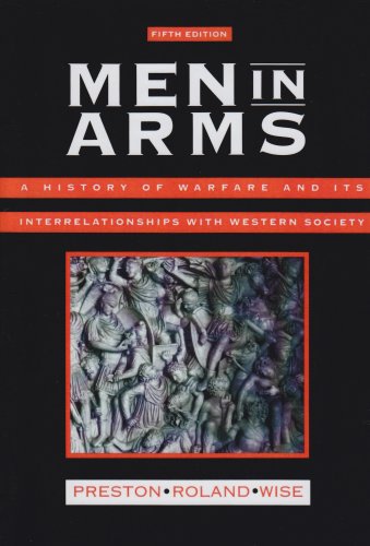 Men In Arms: A History Of Warfare And Its Interrelationships With Western Society,New