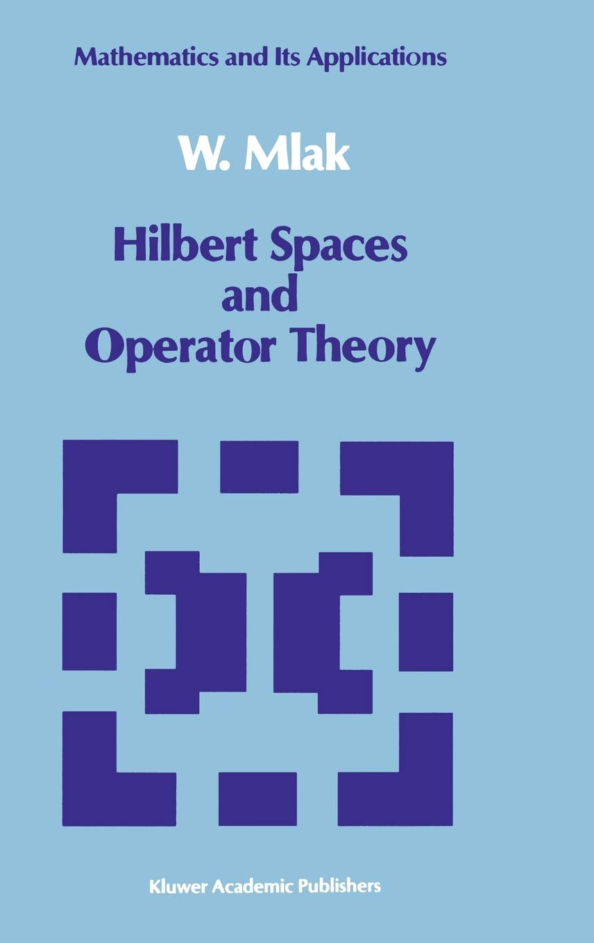 Hilbert Spaces and Operator Theory (Mathematics and its Applications, 51),Used